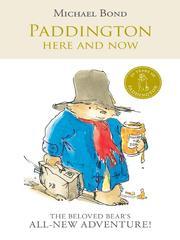 Cover of: Paddington Here and Now by Michael Bond