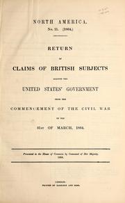 Cover of: Return of claims of British subjects against the United States' government from the commencement of the Civil War to the 31st of March, 1864