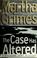 Cover of: The case has altered
