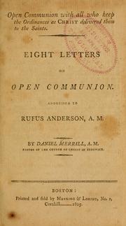 Cover of: Open communion with all who keep the ordinances as Christ delivered them to the saints: eight letters on open communion, addressed to Rufus Anderson ...