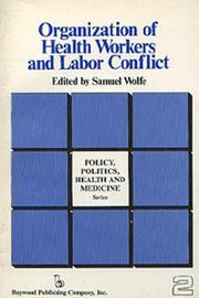 Organization of health workers and labor conflict by Samuel Wolfe