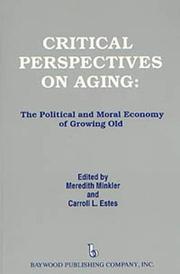Cover of: Critical Perspectives on Aging: The Political and Moral Economy of Growing Old (Policy, Politics, Health, and Medicine Series)