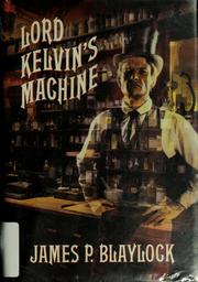 Cover of: Lord Kelvin's machine: a novel