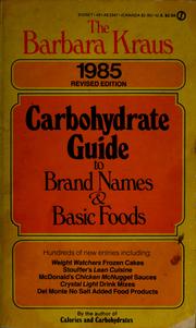 Cover of: The Barbara Kraus 1985 carbohydrate guide to brand names and basic foods