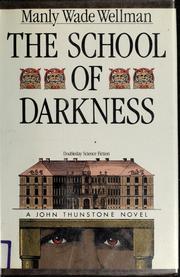 Cover of: The school of darkness by Manly Wade Wellman