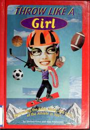 Cover of: Throw like a girl: discovering the body, mind, and spirit of the athlete in you!