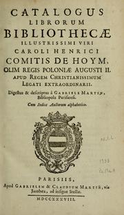Cover of: Catalogus librorum bibliothecae illustrissimi viri Caroli Henrici Comitis de Hoym: olim Regis Poloniae Augusti II. apud regem Christianissimum legati extraordinarii