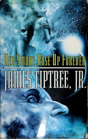 Cover of: Her smoke rose up forever by James Tiptree, Jr.