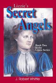 Lizzie's Secret Angels (Lizzie Srs. Book 2) by J. Robert Whittle