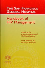 The San Francisco General Hospital handbook of HIV management by Paul A. Volberding, Paul Volberding, Judith A. Aberg, P. T. Cohen, P.A. Volberding