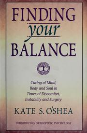 Cover of: Finding your balance: caring of mind, body and soul in times of discomfort, instability, and surgery