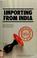 Cover of: Importing from India