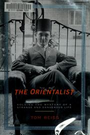 Cover of: The Orientalist: solving the mystery of a strange and a dangerous life