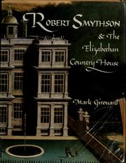 Robert Smythson & the Elizabethan country house by Mark Girouard