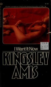 Cover of: I want it now by Kingsley Amis