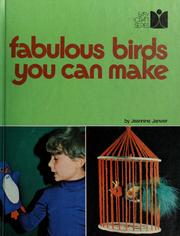 Cover of: Fabulous birds you can make by Jeannine Janvier