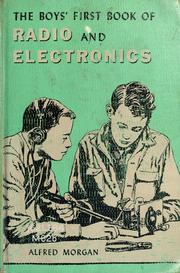 The boys' first book of radio and electronics by Alfred Powell Morgan