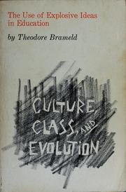 Cover of: The use of explosive ideas in education: culture, class, and evolution by Theodore Burghard Hurt Brameld, Theodore Brameld