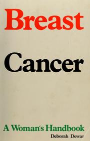 Cover of: Breast cancer, a woman's handbook by Deborah Dewar