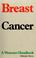 Cover of: Breast cancer, a woman's handbook