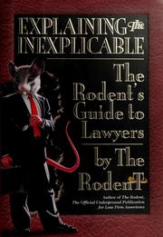 Cover of: Explaining the inexplicable by Rodent (Attorney)