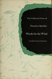 Cover of: Words for the wind: the collected verse of Theodore Roethke.