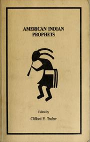 Cover of: American Indian prophets by Clifford E. Trafzer