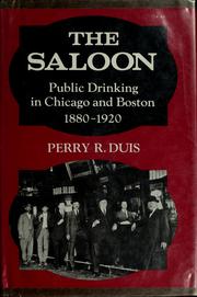 Cover of: The saloon: public drinking in Chicago and Boston, 1880-1920