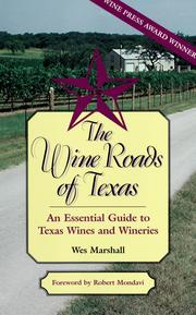 Cover of: The wine roads of Texas: an essential guide to Texas wines and wineries