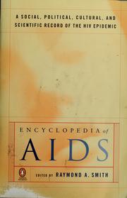 Cover of: Encyclopedia of AIDS: a social, political, cultural, and scientific record of the HIV epidemic