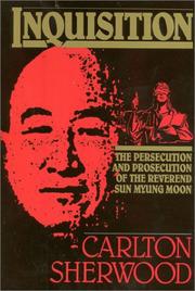 Cover of: Inquisition: the persecution and prosecution of the Reverend Sun Myung Moon