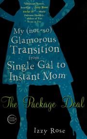 Cover of: The package deal: my (not-so) glamorous transition from single gal to instant mom