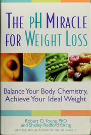 Cover of: The pH miracle for weight loss: balance your body chemistry, achieve your idea weight