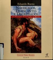 Náufragos, traficantes e degredados by Eduardo Bueno