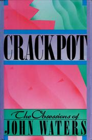 Cover of: Crackpot, the obsessions of John Waters.