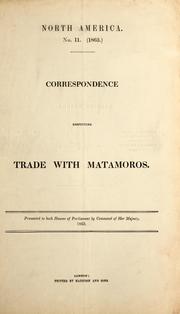 Cover of: Correspondence respecting trade with Matamoros by Great Britain. Foreign Office