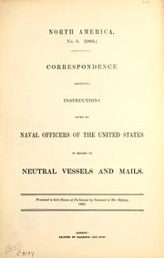 Cover of: Correspondence respecting instructions given to naval officers of the United States in regard to neutral vessels and mails