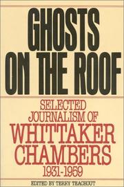 Cover of: Ghosts on the roof: selected journalism of Whittaker Chambers, 1931-1959