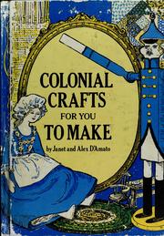 Cover of: Colonial crafts for you to make by Janet D'Amato