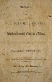 Cover of: Message of Gov. John Gill Shorter, to the General Assembly of the state of Alabama: at the called session, begun and held on the twenty-seventh October, 1862