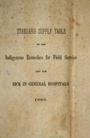 Cover of: Standard supply table of the indigenous remedies for field service and the sick in general hospitals