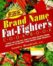 Cover of: Brand name fat-fighter's cookbook: over 150 low-fat and fat-free recipes from breakfast to dessert using brand name products