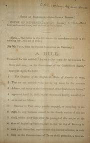 Cover of: A bill to amend An act entitled "An act to lay taxes for the common defense and carry on the government of the Confederate States,": approved April 24, 1863