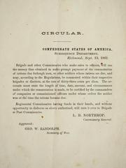 Cover of: Circular. Confederate States of America, Subsistence Department, Richmond, September 13, 1862: [Instruction to] brigade and other comissaries who make sales to officers ... [to] use the money thus obtained to make prompt payment of the commutation of rations due furlough men, or other soldiers whose rations are due ...