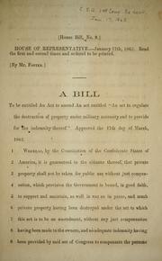 Cover of: A bill to be entitled An act to amend an act entitled "An act to regulate the destruction of property under military necessity and to provide for the indemnity thereof": approved the 17th day of March, 1862