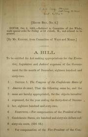 Cover of: A bill to be entitled An act making appropriations for the executive, legislative and judicial expenses of the government for the month of December, eighteen hundred and sixty-two