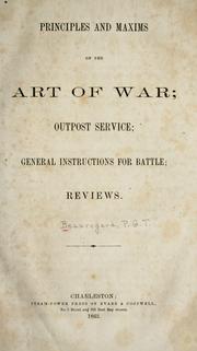 Cover of: Principles and maxims of the art of war: outpost service; general instructions for battle; reviews