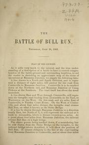 Cover of: A narrative of the battles of Bull Run and Manassas Junction, July 18th and 21st, 1861.: Accounts of the advance of both armies, the battles, and the defeat and rout of the enemy. Compiled chiefly from the detailed reports of the Virginia and South Carolina Press.