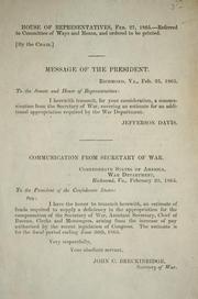 Cover of: Message of the President ... Feb. 25, 1865: [transmitting a communication from the Secretary of War, covering an estimate for an additional appropriation required by the War Department]