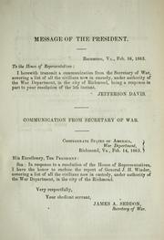 Cover of: Message of the President February 16, 1863: [transmitting a communication from the Secretary of War, covering a list of all the civilians now in custody, under the authority of the War Department, in the city of Richmond. ]